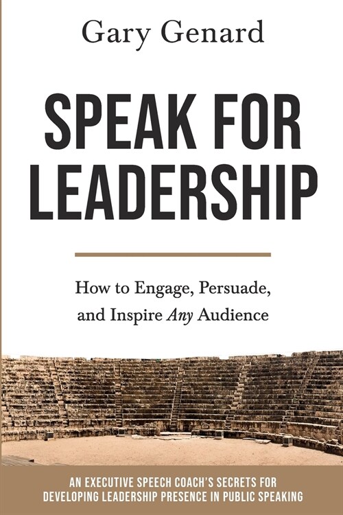 Speak for Leadership: How to Engage, Persuade, and Inspire Any Audience (Paperback)
