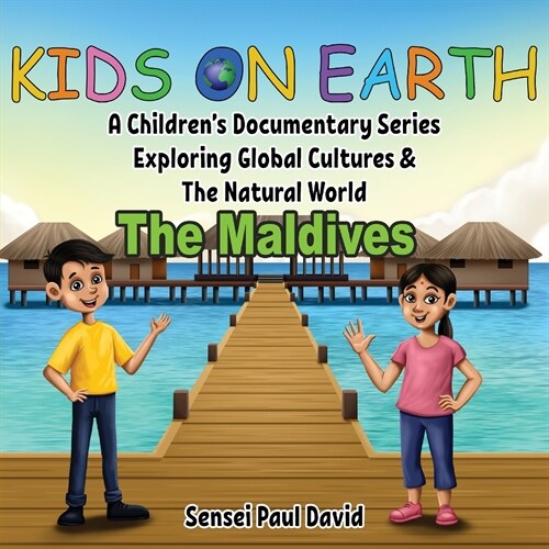 Kids On Earth: A Childrens Documentary Series Exploring Global Cultures & The Natural World: THE MALDIVES (Paperback)