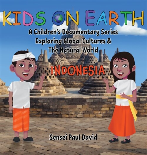 Kids On Earth: A Childrens Documentary Series Exploring Global Cultures & The Natural World: INDONESIA (Hardcover)