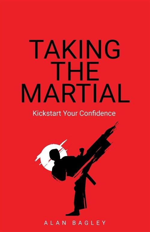 Taking the Martial: Kickstart your confidence (Paperback)