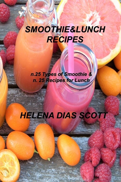 Smoothie&lunch Recipes: n.25 types of Smoothie & n. 25 Recipes for Lunch (Paperback)