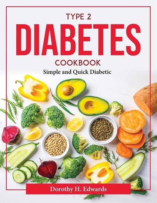Type 2 Diabetes Cookbook: Simple and Quick Diabetic (Paperback)