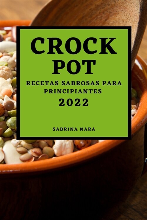 Crock Pot 2022: Recetas Sabrosas Para Principiantes (Paperback)