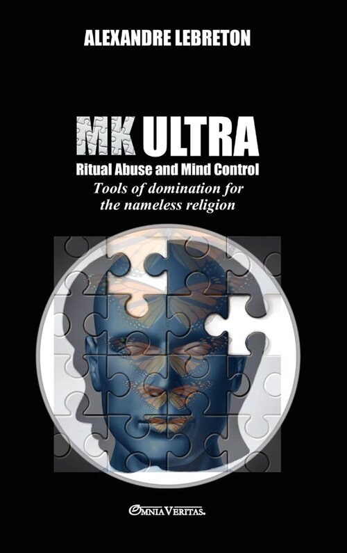 MK Ultra - Ritual Abuse and Mind Control: Tools of domination for the nameless religion (Hardcover)