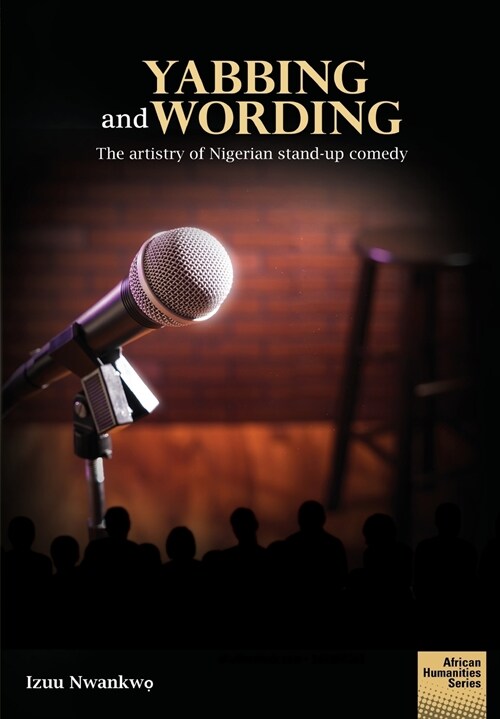 Yabbing and Wording: The artistry of Nigerian stand-up comedy (Paperback)