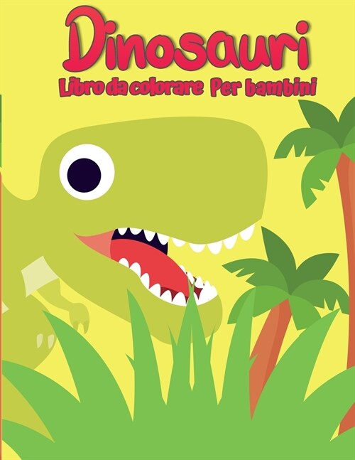 Libro da colorare di dinosauri per bambini: Libro da colorare Dino unico, adorabile e divertente per bambini (Paperback)