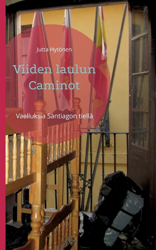 Viiden laulun Caminot: Vaelluksia Santiagon tiell? (Paperback)