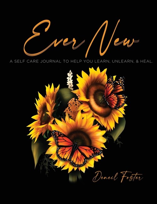 Ever New: A Self Care Journal to Help You Learn, Unlearn, & Heal. (Hardcover)