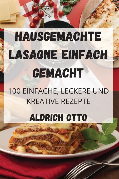 HAUSGEMACHTE LASAGNE EINFACH GEMACHT (Paperback)