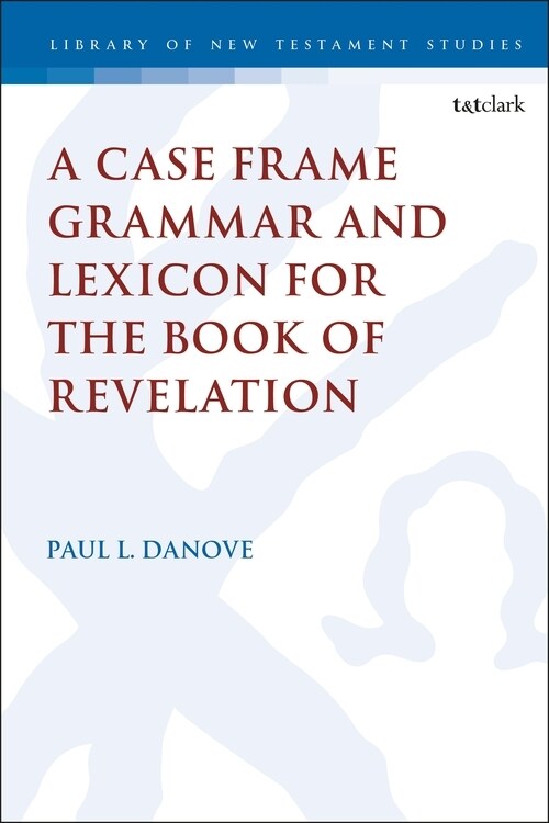 A Case Frame Grammar and Lexicon for the Book of Revelation (Hardcover)