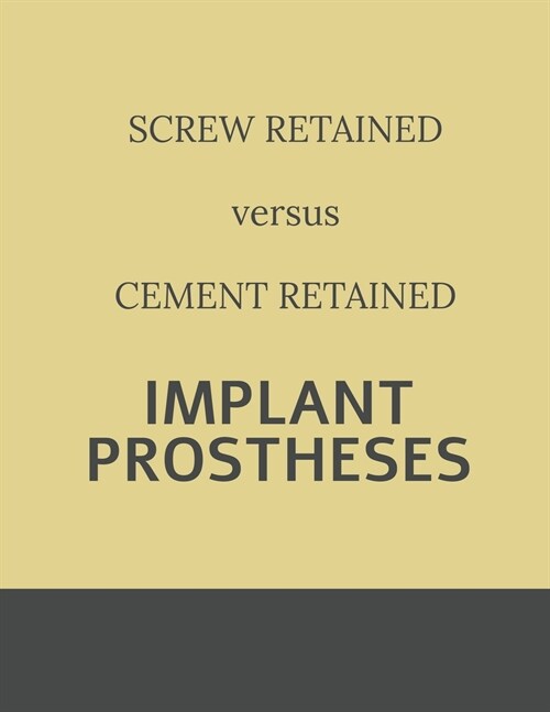 Implant retained Prostheses: Screw versus Cement (Paperback)