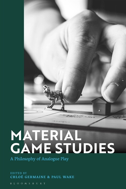 Material Game Studies : A Philosophy of Analogue Play (Hardcover)