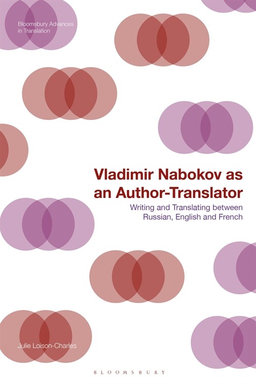 Vladimir Nabokov as an Author-Translator : Writing and Translating between Russian, English and French (Hardcover)
