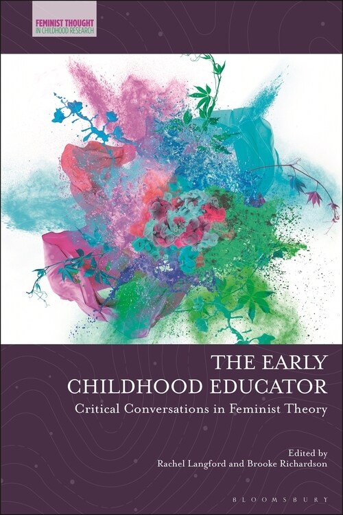 The Early Childhood Educator : Critical Conversations in Feminist Theory (Hardcover)