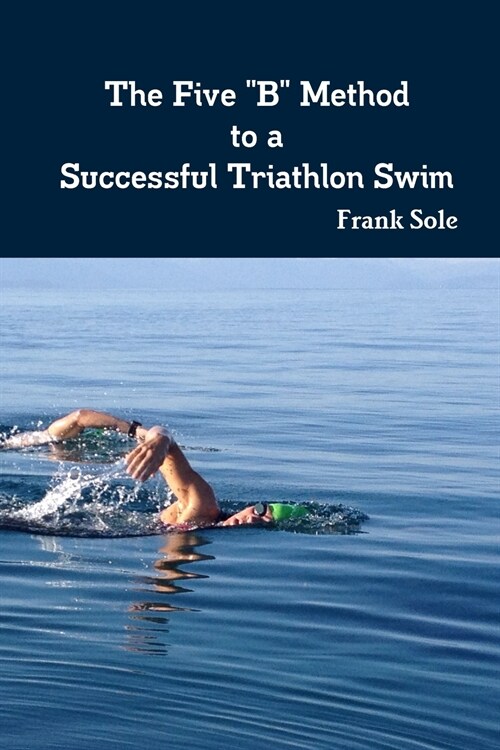 The Five B Method to a Successful Triathlon Swim (Paperback)