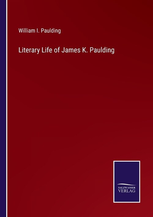 Literary Life of James K. Paulding (Paperback)