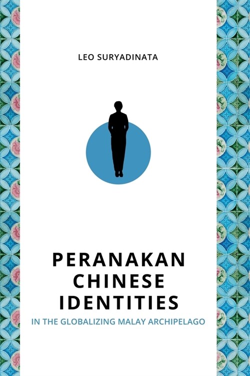Peranakan Chinese Identities in the Globalizing Malay Archipelago (Paperback)