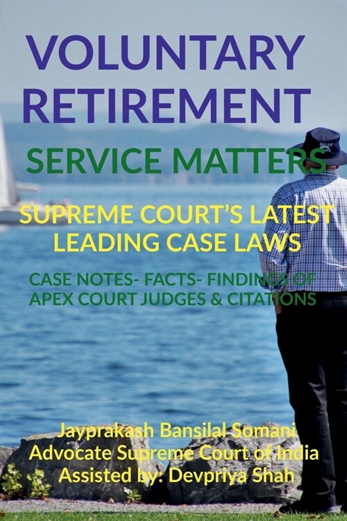 Voluntary Retirement- Service Matters- Supreme Courts Latest Leading Case Laws: Case Notes- Facts- Findings of Apex Court Judges & Citations (Paperback)