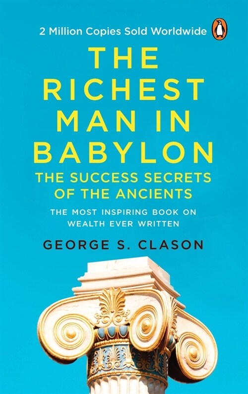 The Richest Man in Babylon (Premium Paperback, Penguin India): All-Time Bestselling Classic about Personal Finance and Wealth Management for Anyone Wh (Paperback)