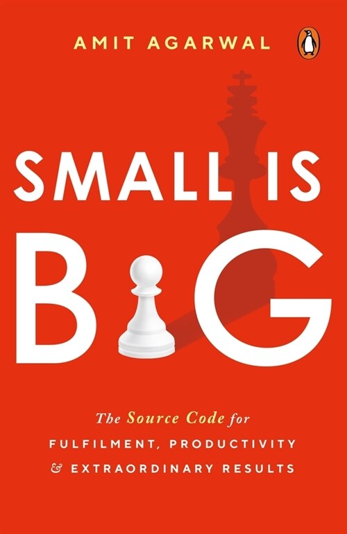 Small Is Big: The Source Code for Fulfillment, Productivity, and Extraordinary Results (Paperback)