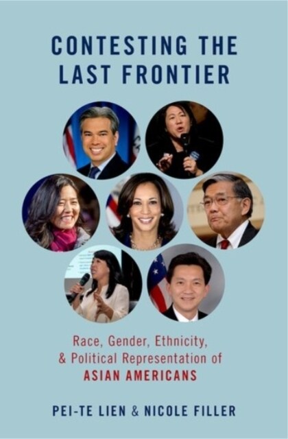 Contesting the Last Frontier: Race, Gender, Ethnicity, and Political Representation of Asian Americans (Hardcover)