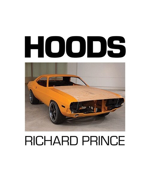 Richard Prince: Hoods: 1988-2013 (Hardcover)