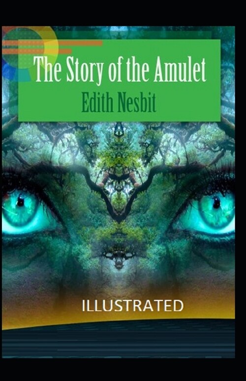 The Story of the Amulet Illustrated (Paperback)