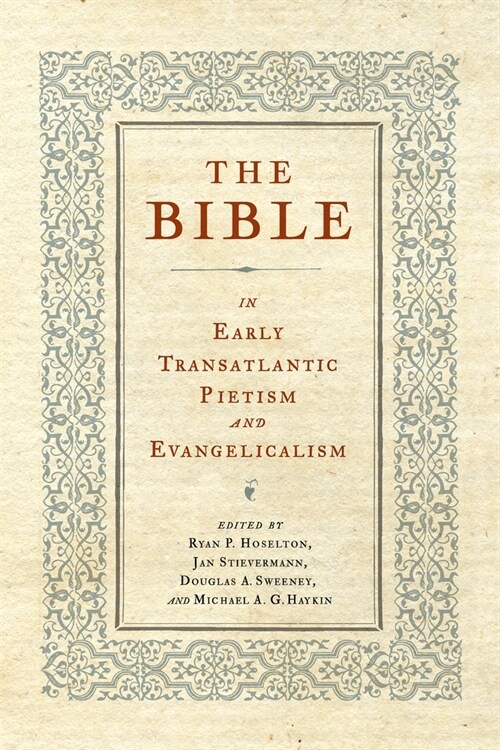 The Bible in Early Transatlantic Pietism and Evangelicalism (Hardcover)