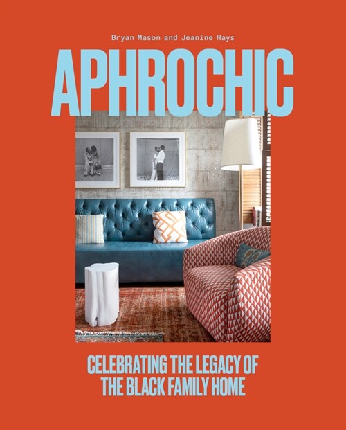 Aphrochic: Celebrating the Legacy of the Black Family Home (Hardcover)