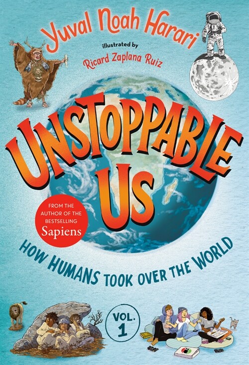 Unstoppable Us, Volume 1: How Humans Took Over the World (Hardcover)