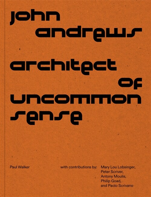 John Andrews: Architect of Uncommon Sense (Paperback)