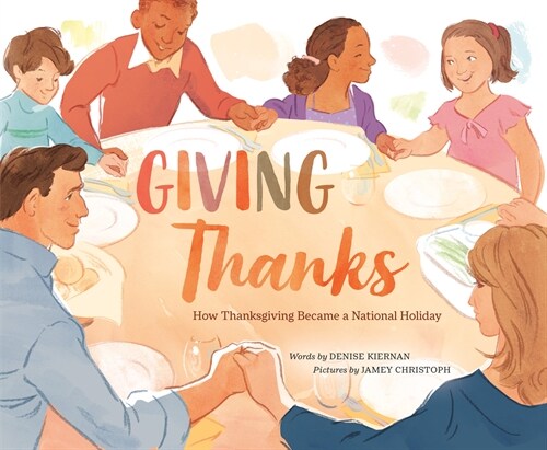 Giving Thanks: How Thanksgiving Became a National Holiday (Hardcover)