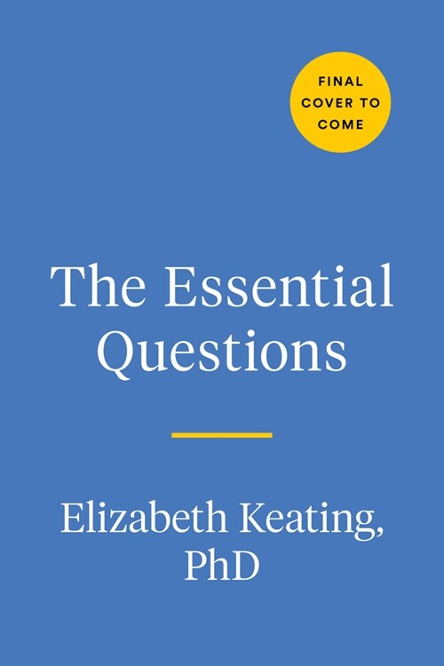 The Essential Questions: Interview Your Family to Uncover Stories and Bridge Generations (Hardcover)