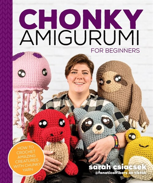 Chonky Amigurumi: How to Crochet Amazing Critters & Creatures with Chunky Yarn (Paperback)