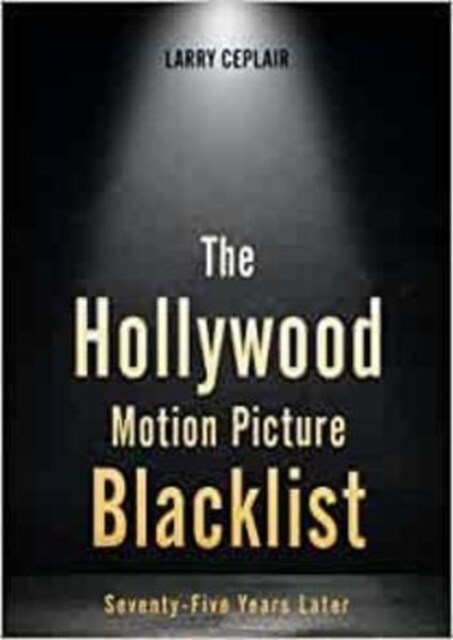 The Hollywood Motion Picture Blacklist: Seventy-Five Years Later (Hardcover)