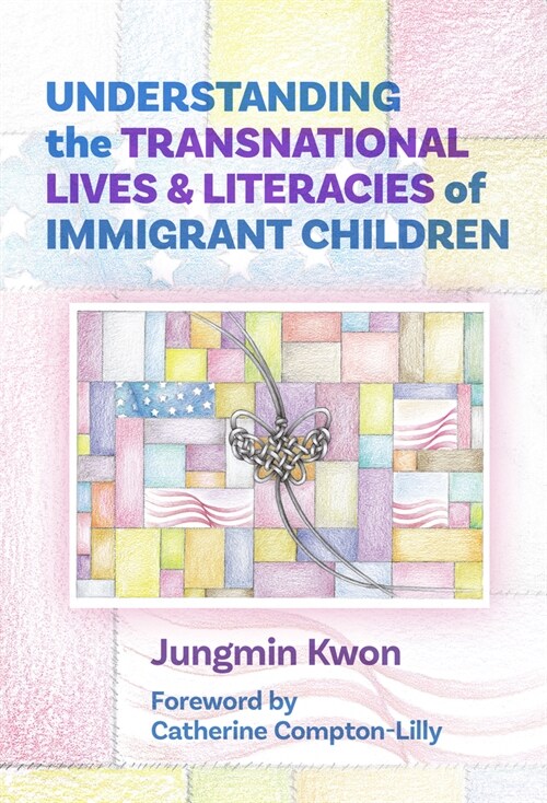 Understanding the Transnational Lives and Literacies of Immigrant Children (Paperback)