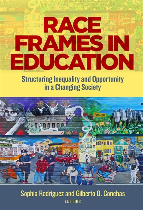 Race Frames in Education: Structuring Inequality and Opportunity in a Changing Society (Paperback)