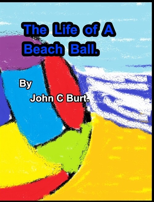 The Life of A Beach Ball. (Hardcover)