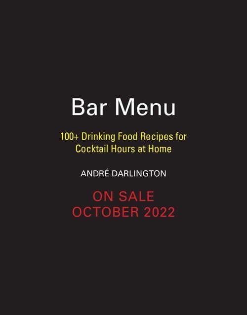 Bar Menu: 100+ Drinking Food Recipes for Cocktail Hours at Home (Hardcover)