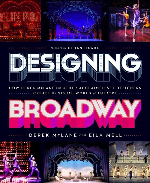 Designing Broadway: How Derek McLane and Other Acclaimed Set Designers Create the Visual World of Theatre (Hardcover)