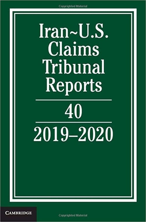 Iran-US Claims Tribunal Reports: Volume 40 : 2019–2020 (Hardcover)