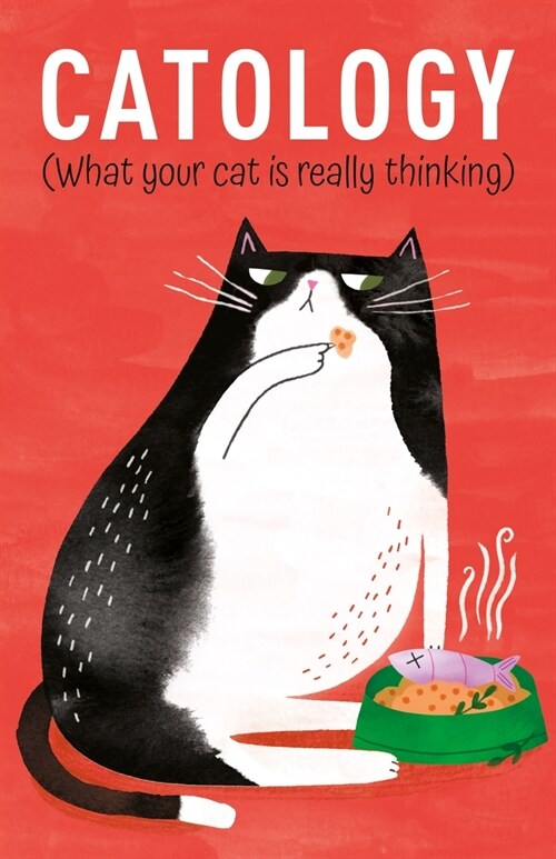 Catology: What Your Cat Is Really Thinking (Hardcover)