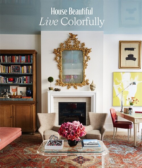 House Beautiful: Live Colorfully (Hardcover)