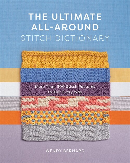 [중고] The Ultimate All-Around Stitch Dictionary: More Than 300 Stitch Patterns to Knit Every Way (Paperback)