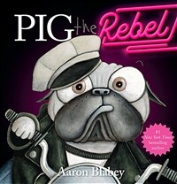 Pig the Rebel (Pig the Pug) (Hardcover)