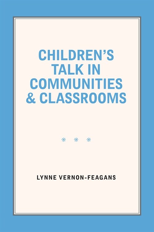 Childrens Talk in Communities and Classrooms (Paperback)