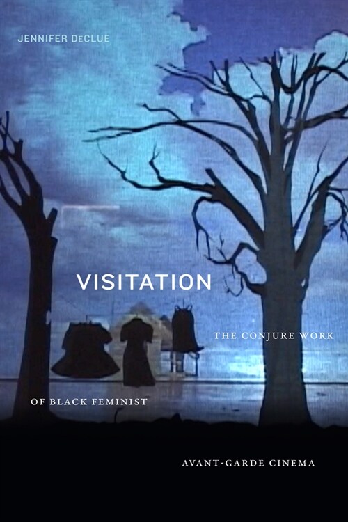 Visitation: The Conjure Work of Black Feminist Avant-Garde Cinema (Paperback)