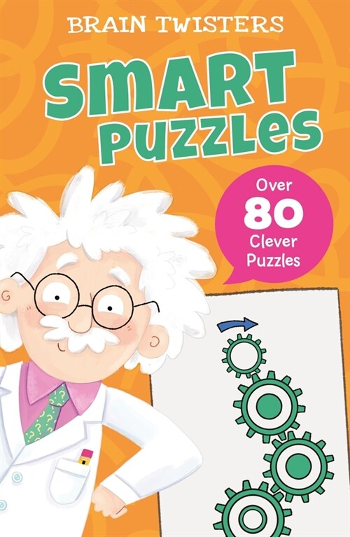 Brain Twisters: Smart Puzzles: Over 80 Clever Puzzles (Paperback)