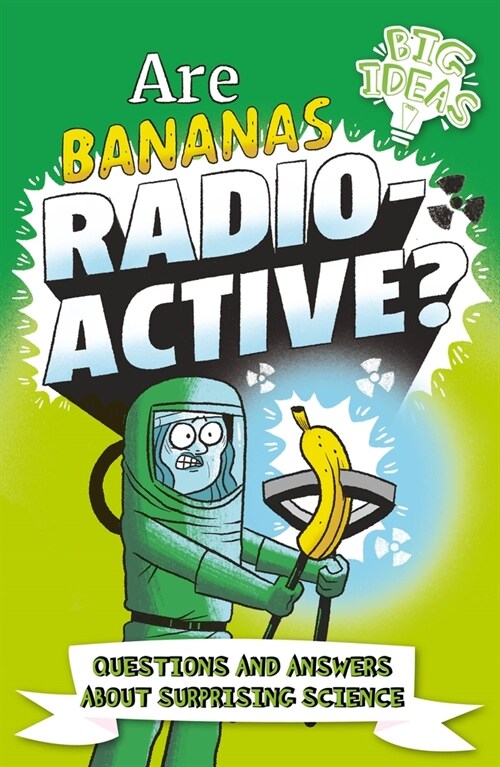 Are Bananas Radioactive?: Questions and Answers about Surprising Science (Paperback)