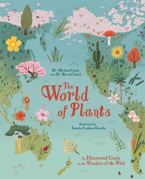 The World of Plants: An Illustrated Guide to the Wonders of the Wild (Hardcover)